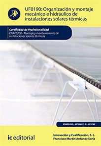 Books Frontpage Organización y montaje mecánico e hidráulico de instalaciones solares térmicas. ENAE0208 - Montaje y mantenimiento de instalaciones solares térmicas