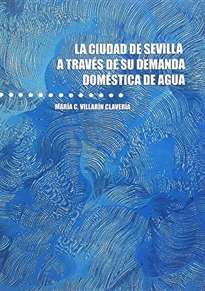 Books Frontpage La ciudad de Sevilla a través de su demanda doméstica de agua