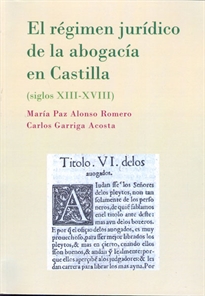 Books Frontpage El régimen jurídico de la abogacía en Castilla. Siglos XIII-XVIII