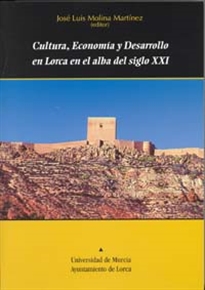 Books Frontpage Cultura, Economía  y Desarrollo en Lorca en el Alba del Siglo Xxi