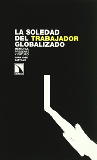 Books Frontpage La soledad del trabajador globalizado, memoria, presente y futuro