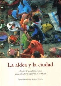 Books Frontpage La aldea y la ciudad: antología de relatos breves de la literatura moderna de la India