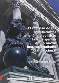 Books Frontpage El regreso de las instituciones al análisis político: la emergencia de un nuevo institucionalismo transaccional