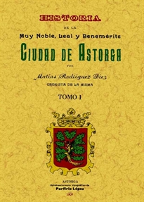 Books Frontpage Astorga. Historia de la muy noble, leal y benemérita ciudad (Obra completa)