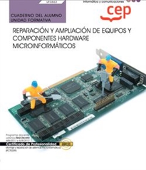 Books Frontpage Cuaderno del alumno. Reparación y ampliación de equipos y componentes hardware microinformáticos (UF0863). Certificados de profesionalidad. Montaje y reparación de sistemas microinformáticos (IFCT0309)