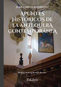 Books Frontpage Apuntes históricos de la Antequera contemporánea