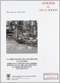 Books Frontpage La arqueología de los espacios cultivados: terrazas y explotación agraria romana en un área de montaña: la Sierra de Francia (Salamanca)