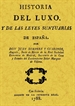 Front pageHistoria del luxo y de las leyes suntuarias de España