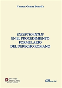Books Frontpage Exceptio utilis en el procedimiento formulario del derecho romano