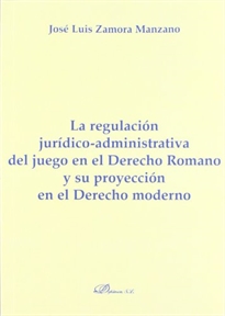 Books Frontpage La regulación jurídico-administrativa del juego en el derecho romano y su proyección en el derecho moderno
