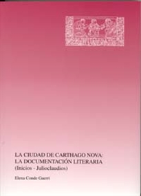 Books Frontpage La Ciudad de Carthago Nova: la Documentación Literaria (Inicios-Julioclaudios)