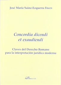 Books Frontpage Concordia dicendi et exaudiendi. Claves del derecho romano para la interpretación jurídica moderna