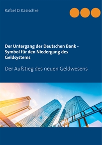 Books Frontpage Der Untergang der Deutschen Bank - Symbol für den Niedergang des Geldsystems