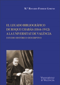 Books Frontpage El legado bibliográfico de Roque Chabás (1844-1912) a la Universitat de València