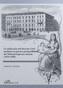 Books Frontpage La unificación del derecho civil mediante la práctica jurisprudencial del Tribunal Supremo alemán (1879-1899)