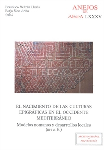 Books Frontpage El nacimiento de las culturas epigráficas en el occidente mediterráneo: modelos romanos y  desarrollos locales (III-I a.E.)