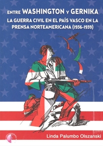 Books Frontpage Entre Washington y Gernika. La Guerra Civil en el País Vasco en la prensa norteamericana (1936-1939)