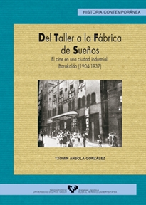 Books Frontpage Del taller a la fábrica de sueños. El cine en una ciudad industrial: Barakaldo (1904-1937)