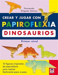 Books Frontpage Crear Y Jugar Con Papiroflexia. Dinosaurios. Primer Nivel.