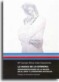 Books Frontpage La magia de lo efímero: Representaciones de la mujer en el arte y literatura actuales