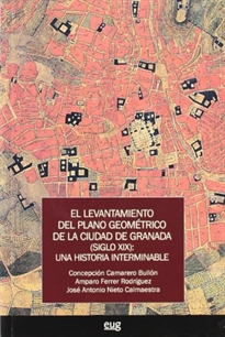 Books Frontpage El levantamiento del plano geométrico de la ciudad de Granada (siglo XIX)