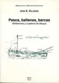 Books Frontpage Memorias de un biólogo heterodoxo. Tomo VII. Pesca, ballenas, barcas: reflexiones y cuadernos de dibujos