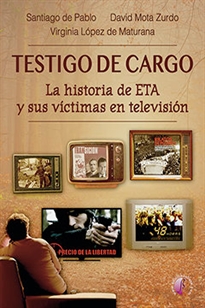 Books Frontpage Testigo de cargo. La historia de ETA y sus víctimas en televisión