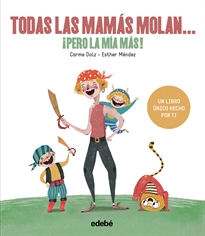 Books Frontpage Todas Las Mamás Molan, ¡Pero La Mía Más!