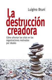 Books Frontpage La destrucción creadora. Cómo afrontar las crisis en las organizaciones motivadas por ideales