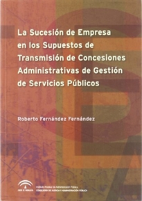 Books Frontpage La Sucesión de Empresa en los Supuestos de Transmisión de Concesiones Administrativas de Gestión de Servicios Públicos