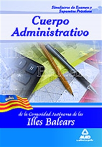 Books Frontpage Cuerpo administrativo de la comunidad autónoma de las illes balears. Simulacros de examen y supuestos prácticos