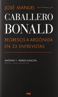 Books Frontpage José Manuel Caballero Bonald: Regresos a Argónida en 33 entrevistas