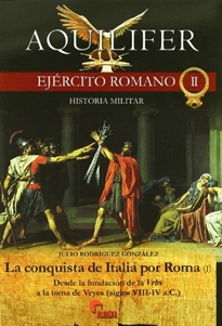 Books Frontpage La conquista de Italia por Roma: desde la fundación de la Vrbs a la toma de Veyes, siglos VIII-IV a.C.