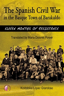 Books Frontpage The Spanish Civil War in the Basque Town of Barakaldo: eleven months of resistance