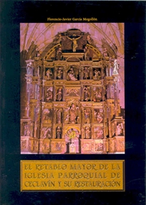 Books Frontpage El retablo mayor de la iglesia parroquial de Ceclavín. Estudio histórico artístico y restauración