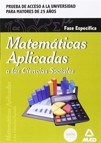 Books Frontpage Matemáticas Aplicadas a  las Ciencias Sociales. Fase específica. Prueba de acceso a la Universidad para Mayores de 25 años