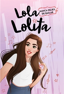 Books Frontpage Nunca dejes de bailar (Lola Lolita 1)