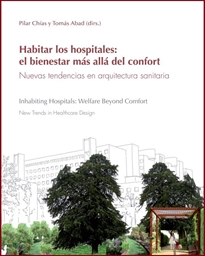 Books Frontpage Habitar los hospitales: el bienestar más allá del confort. Nuevas tendencias en arquitectura sanitaria