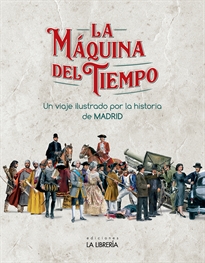 Books Frontpage La máquina del Tiempo. Un viaje ilustrado por la Historia de Madrid