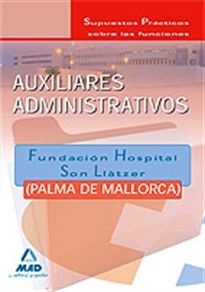 Books Frontpage Auxiliares administrativos de la fundación hospital son llàtzer (palma de mallorca). Supuestos prácticos sobre sus funciones