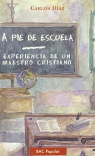 Books Frontpage A pie de escuela. Experiencia de un maestro cristiano