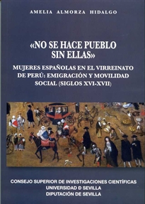Books Frontpage No se hace pueblo sin ellas. Mujeres españolas en el virreinato de Perú: emigración y movilidad social (siglos XVI-XVII)
