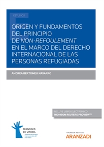 Books Frontpage Origen y fundamentos del principio de non-refoulement en el marco del Derecho Internacional de las personas refugiadas (Papel + e-book)