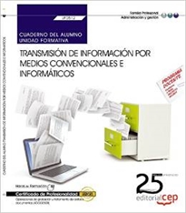 Books Frontpage Cuaderno del alumno. Transmisión de información por medios convencionales e informáticos (UF0512). Certificados de profesionalidad. Operaciones de grabación y tratamiento de datos y documentos (ADGG0508)