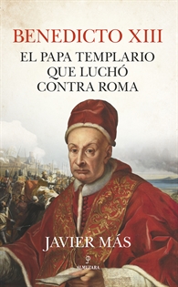 Books Frontpage Benedicto XIII. El papa templario que luchó contra Roma