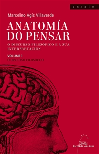Books Frontpage Anatomía do pensar. O discurso filosófico e a súa interpretación. Volume 1: O discurso filosófico