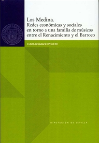 Books Frontpage Los Medina. Redes económicas y sociales en torno a una familia de músicos entre el Renacimiento y el Barroco