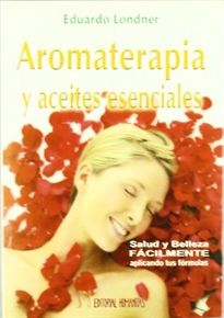 Books Frontpage Aromaterapia y aceites esenciales: salud y belleza fácilmente, aplicando tus fórmulas