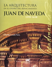 Books Frontpage La arquitectura en el otoño del Renacimiento: Juan de Naveda, 1590-1638