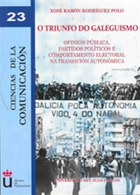 Books Frontpage O triunfo do galeguismo: opinión pública, partidos políticos e comportamento electoral na transición autonómica